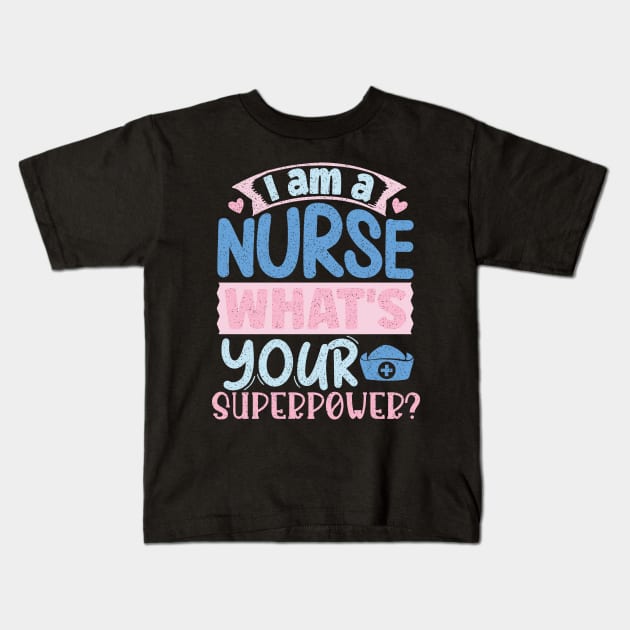 I'm A Nurse What's Your Superpower Kids T-Shirt by iconicole